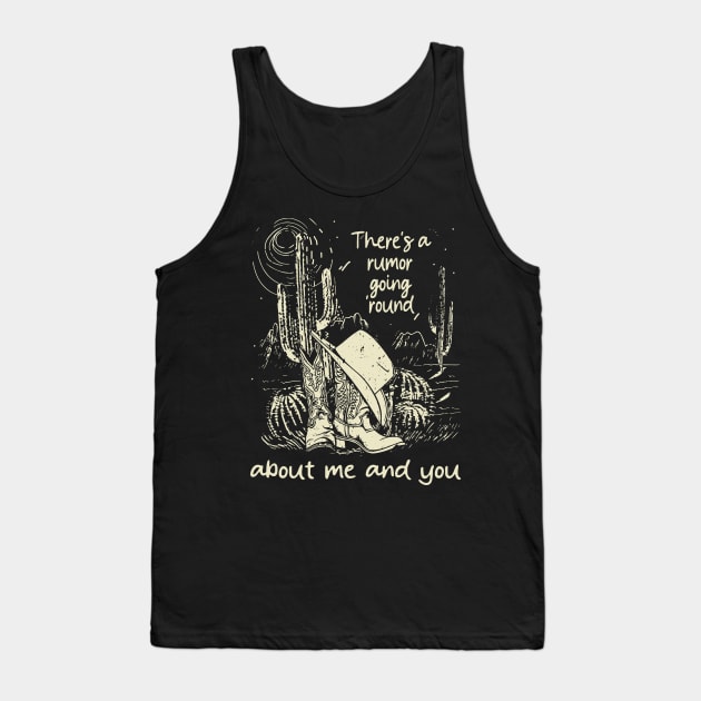 There's A Rumor Going 'Round About Me And You Cowgirl Boot Hat Music Tank Top by GodeleineBesnard